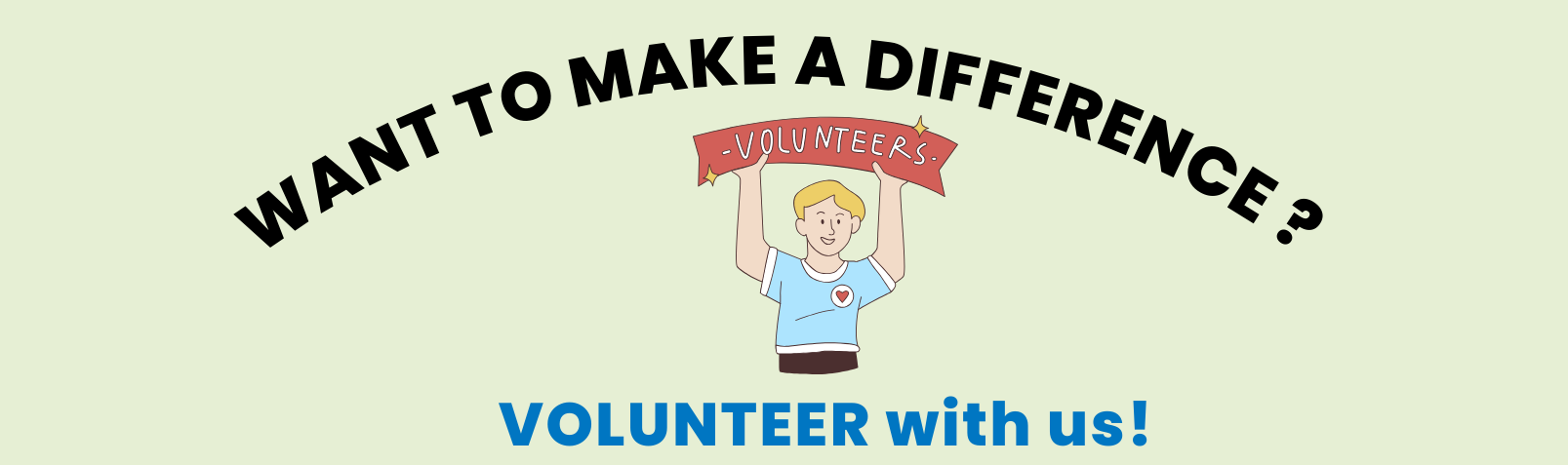 Want to make a difference? VOLUNTEER with us!