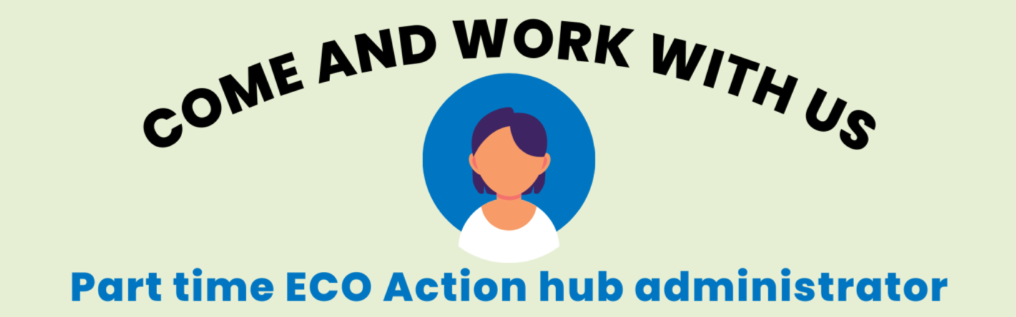 We’re hiring – ECO Action Hub Administrator